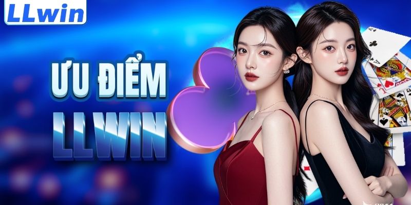LLwin – Trang SOSUHA Chính Thức Của LLwin Thần Thánh 11 Lợi thế nổi trội của thương hiệu LLWIN