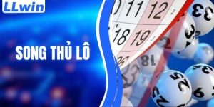 Song Thủ Lô - Bí Kíp Soi Cầu Hiệu Quả Từ Chuyên Gia LLWIN